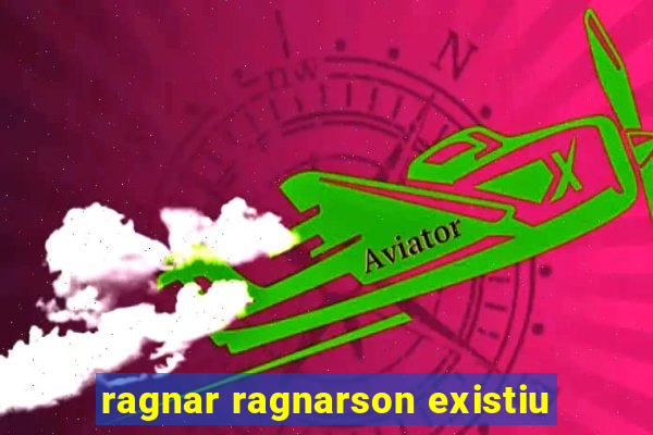 ragnar ragnarson existiu